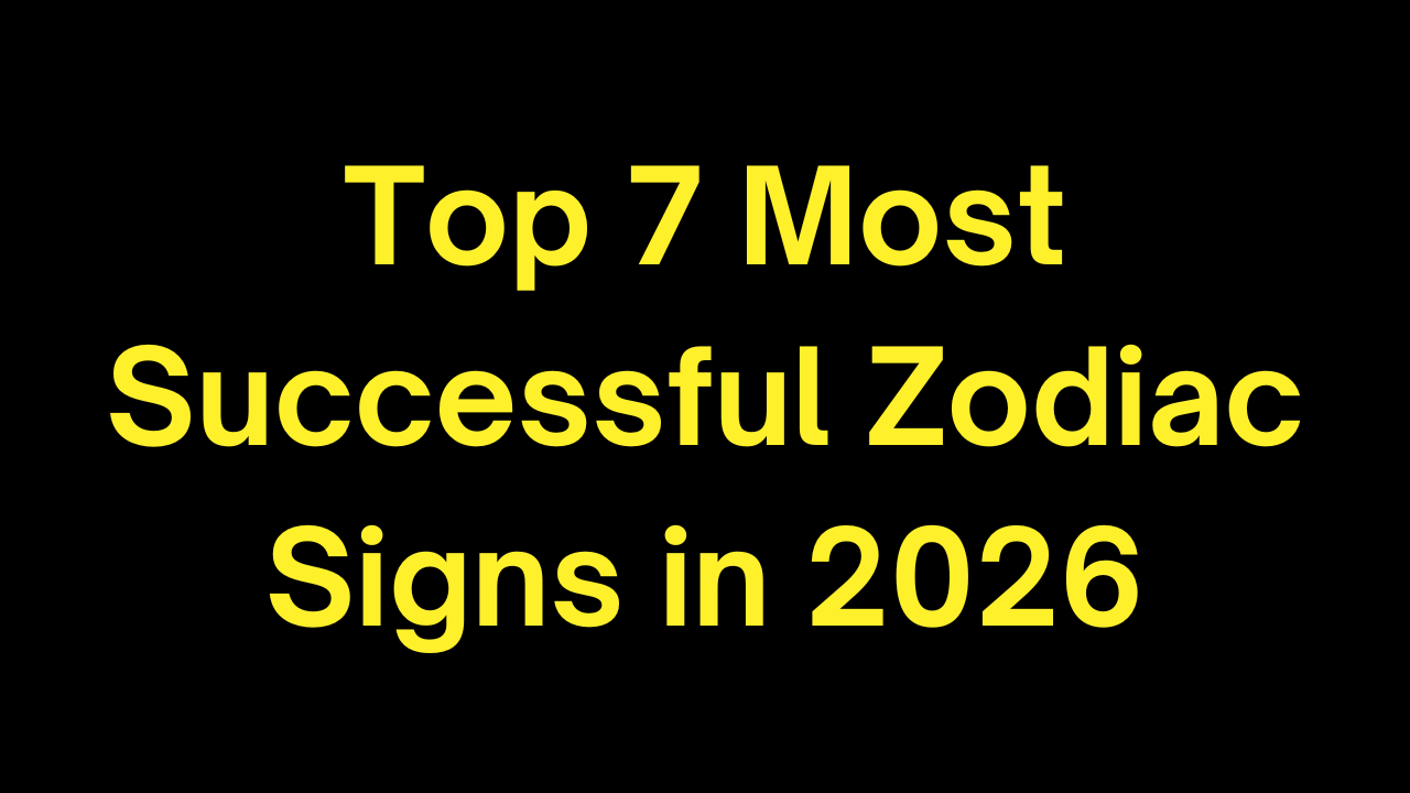 Top 7 Most Successful Zodiac Signs in 2026