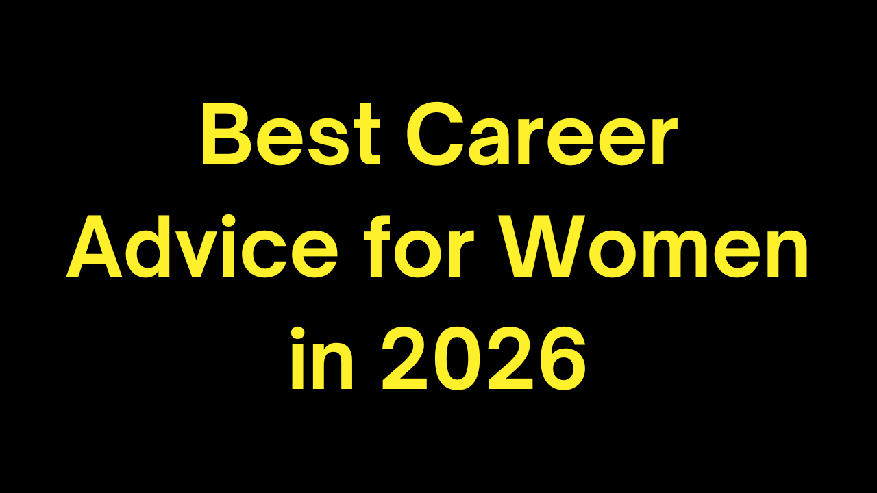 Best Career Advice for Women in 2026