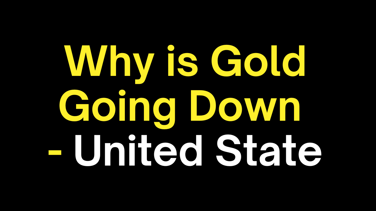 Why is Gold Going Down