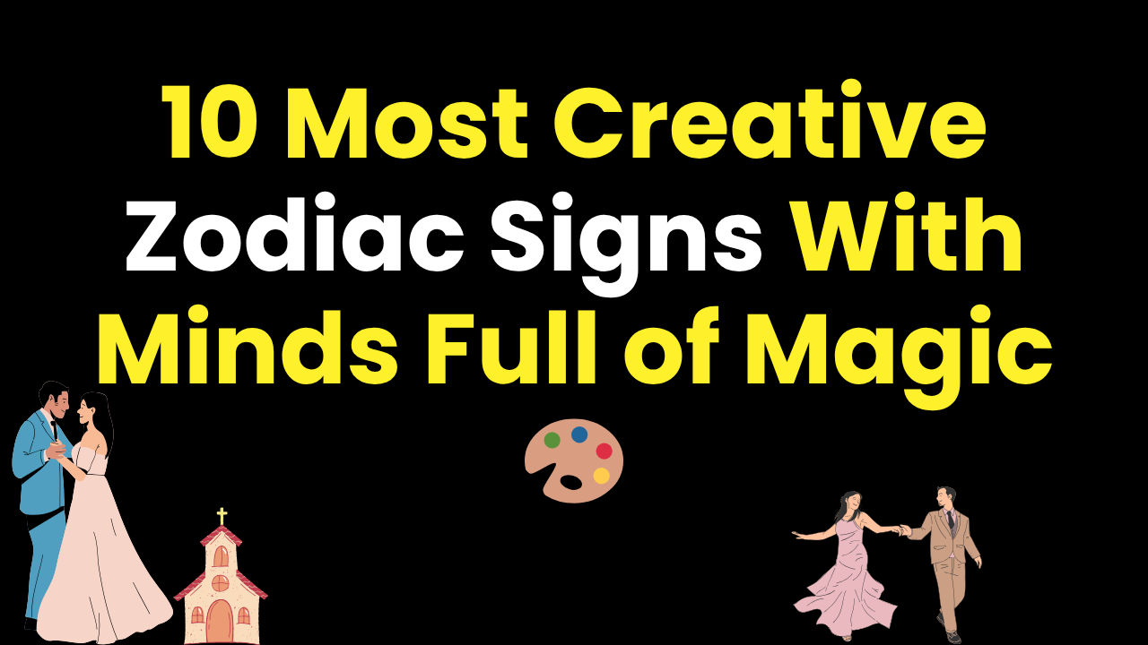 10 Most Creative Zodiac Signs With Minds Full of Magic