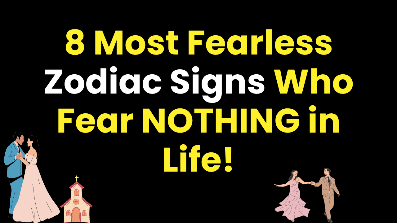 8 Most Fearless Zodiac Signs Who Fear NOTHING in Life!
