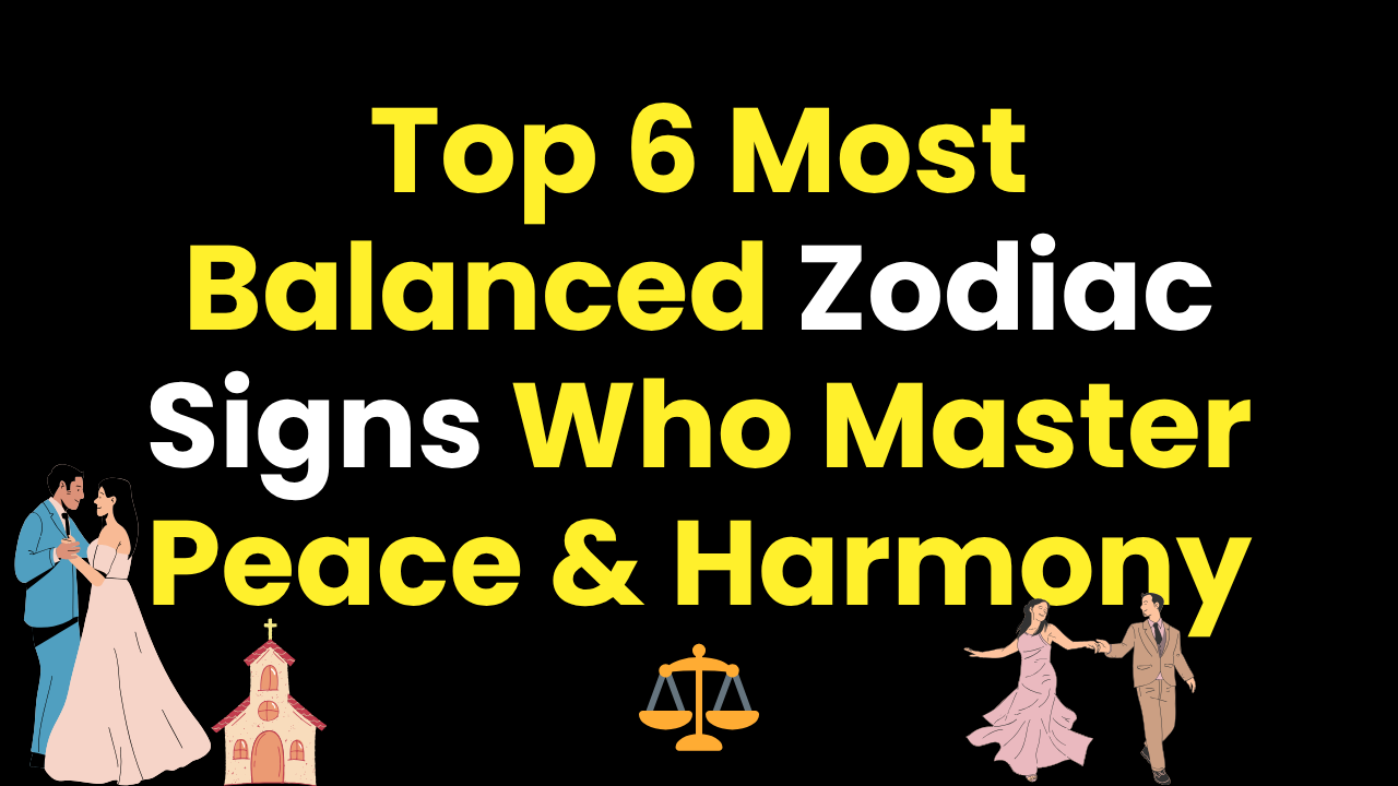 Top 6 Most Balanced Zodiac Signs Who Master Peace & Harmony