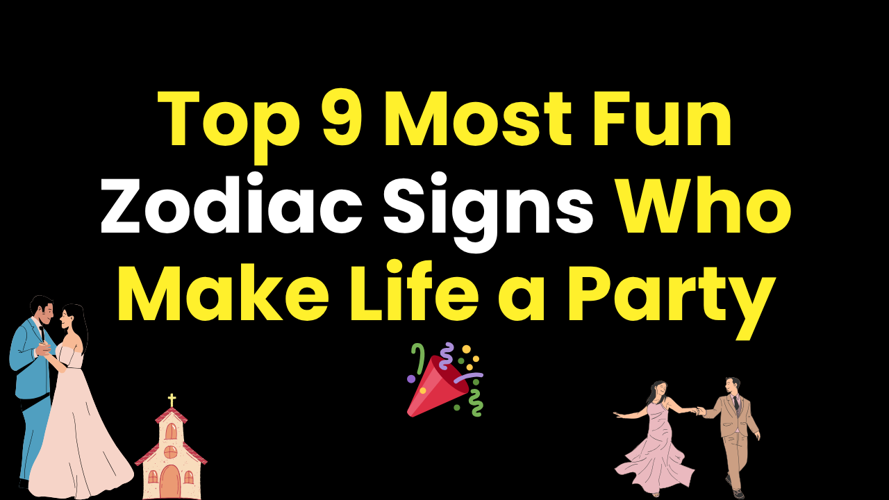 Top 9 Most Fun Zodiac Signs Who Make Life a Party
