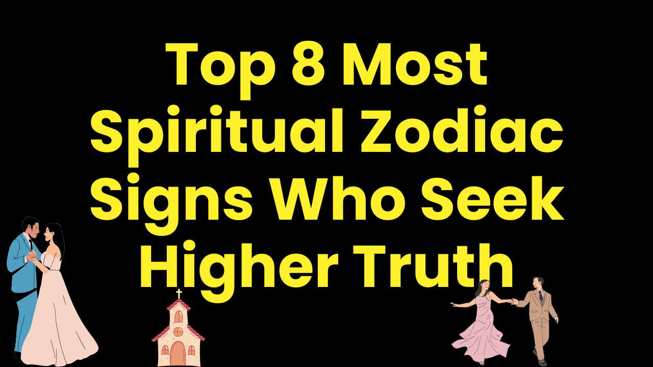Top 8 Most Spiritual Zodiac Signs Who Seek Higher Truth