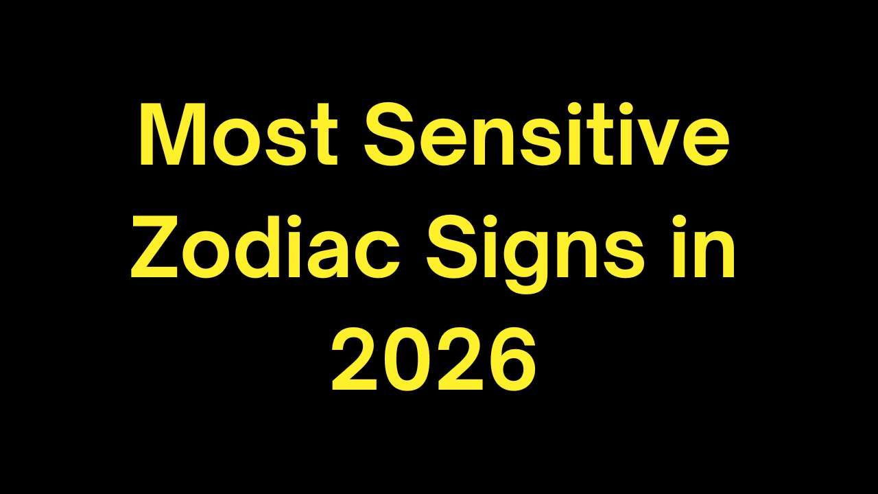 Most Sensitive Zodiac Signs in 2026