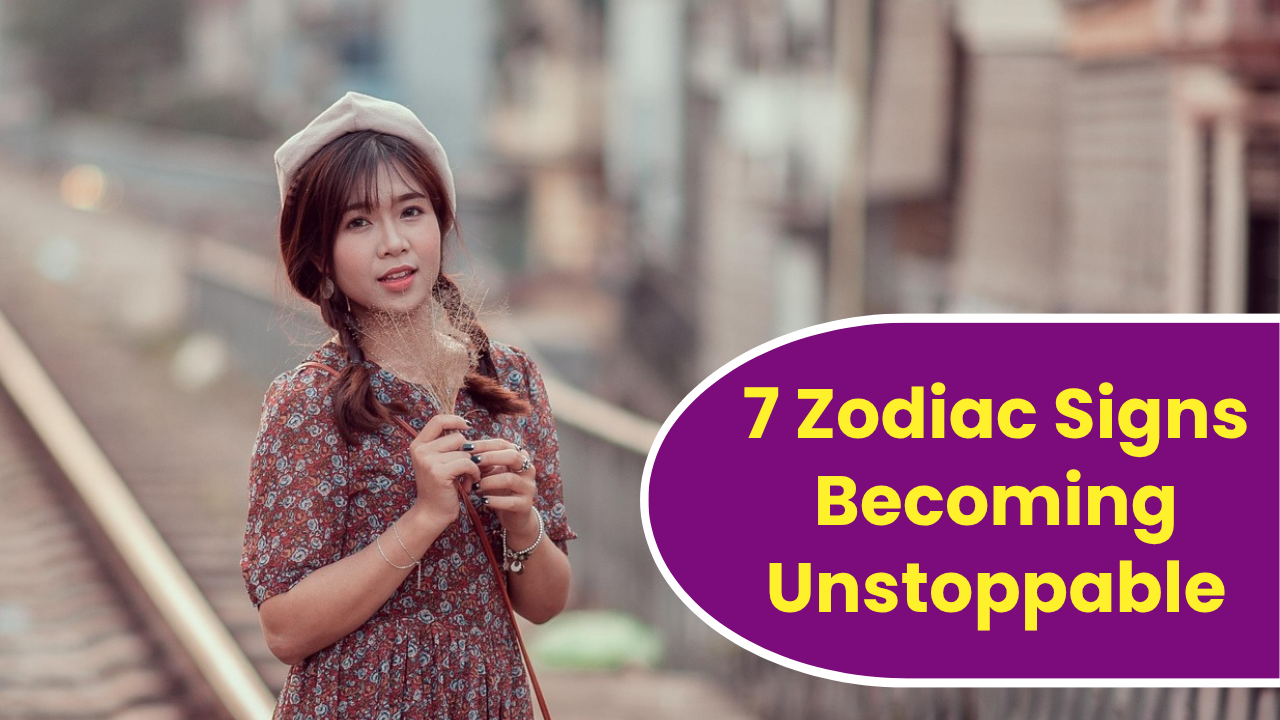 7 Zodiac Signs Becoming Unstoppable In 2026