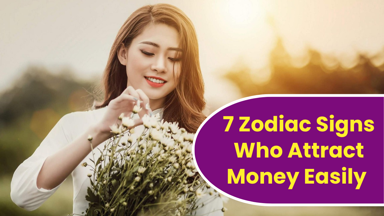 7 Zodiac Signs Who Attract Money Easily In 2026