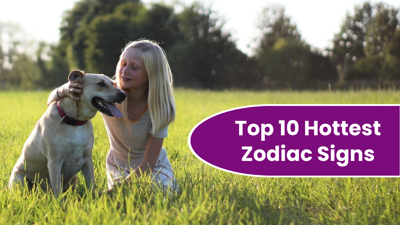 Top 10 Hottest Zodiac Signs