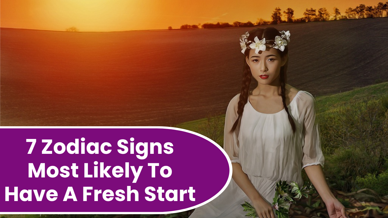 7 Zodiac Signs Most Likely To Have A Fresh Start In 2026