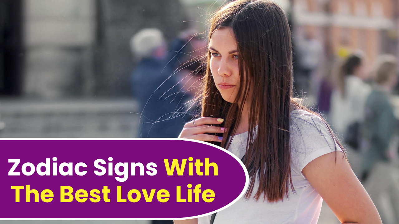 7 Zodiac Signs With The Best Love Life In 2026