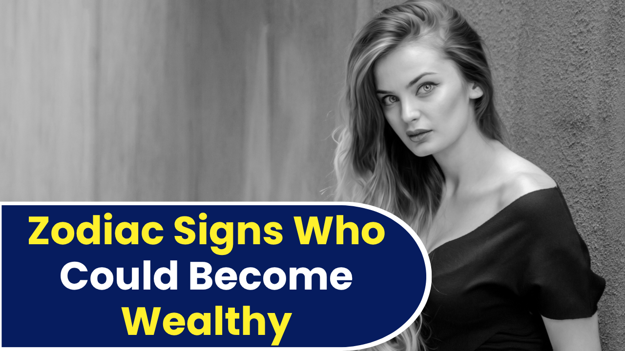 Top 7 Zodiac Signs Who Could Become Wealthy In 2026