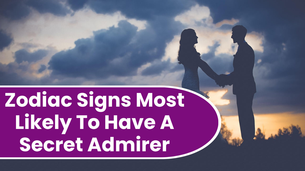 Top 7 Zodiac Signs Most Likely To Have A Secret Admirer In 2026