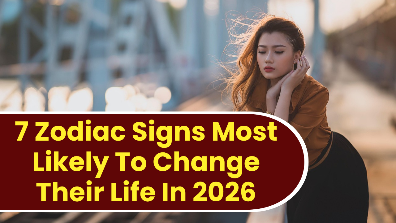 7 Zodiac Signs Most Likely To Change Their Life In 2026