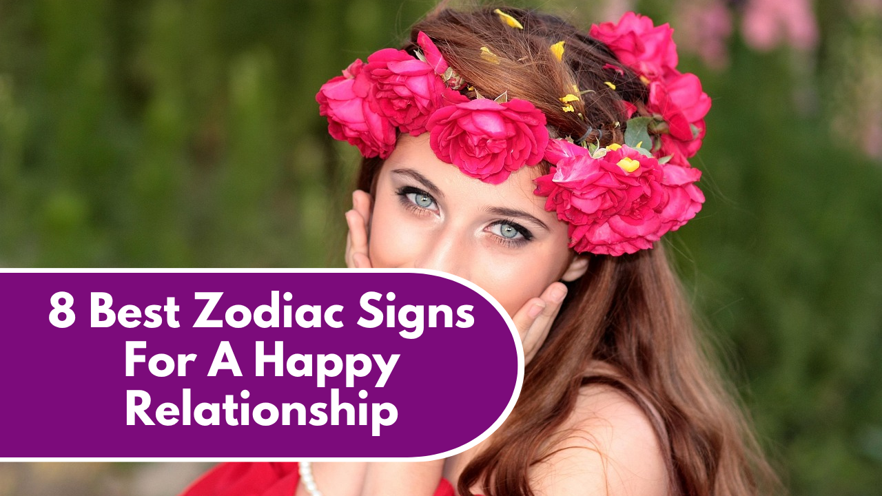 8 Best Zodiac Signs For A Happy Relationship In 2026