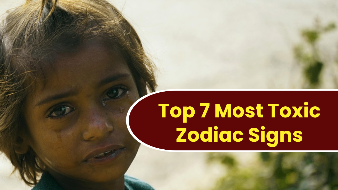 Top 7 Most Toxic Zodiac Signs