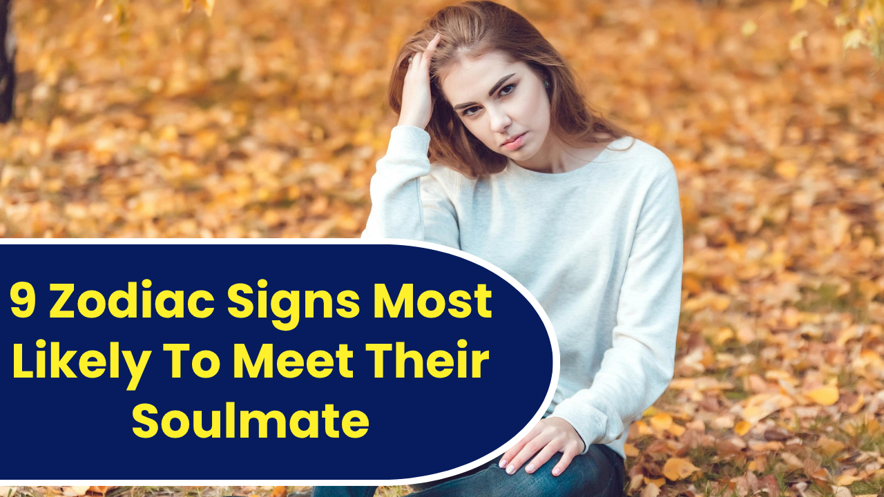 Top 9 Zodiac Signs Most Likely To Meet Their Soulmate In 2026