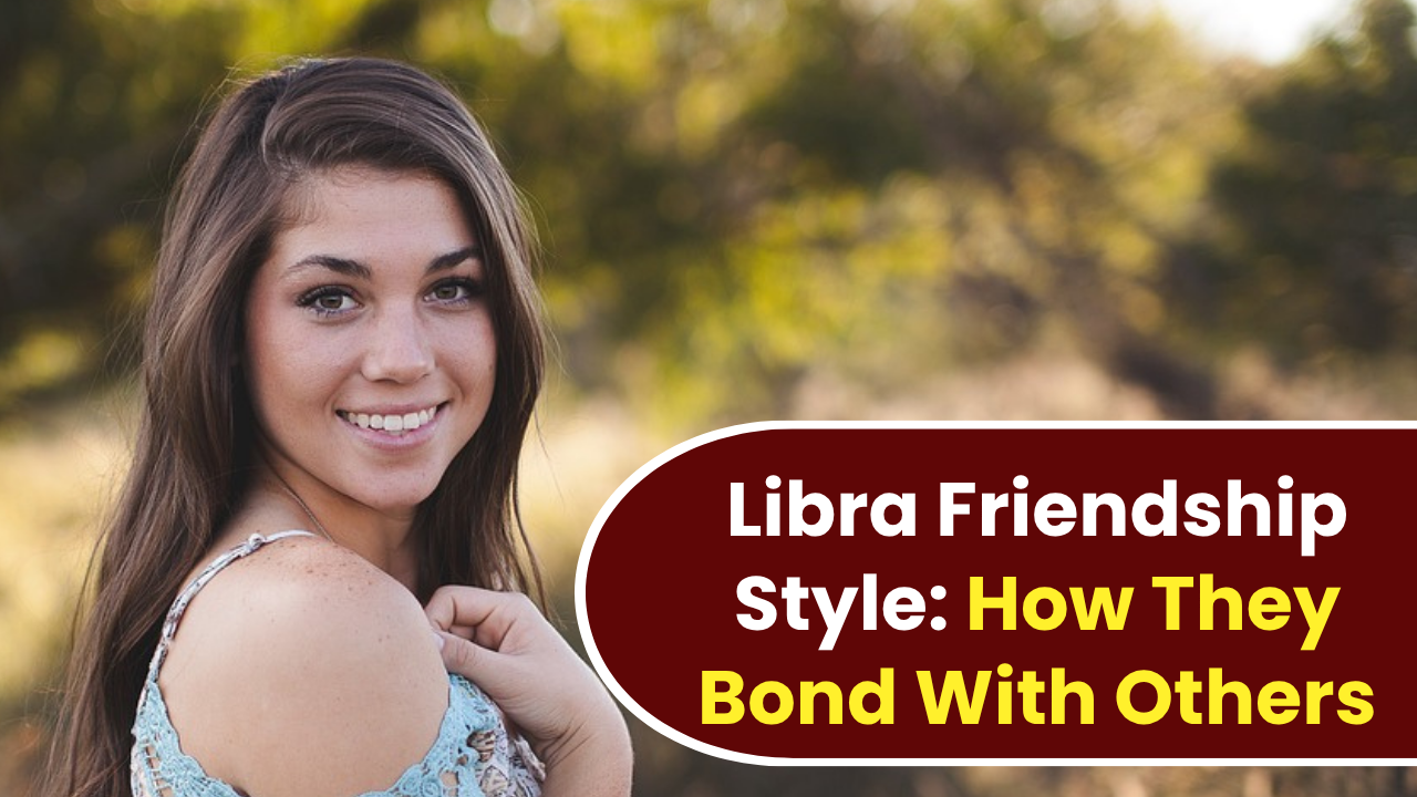 Libra Friendship Style: How They Bond With Others