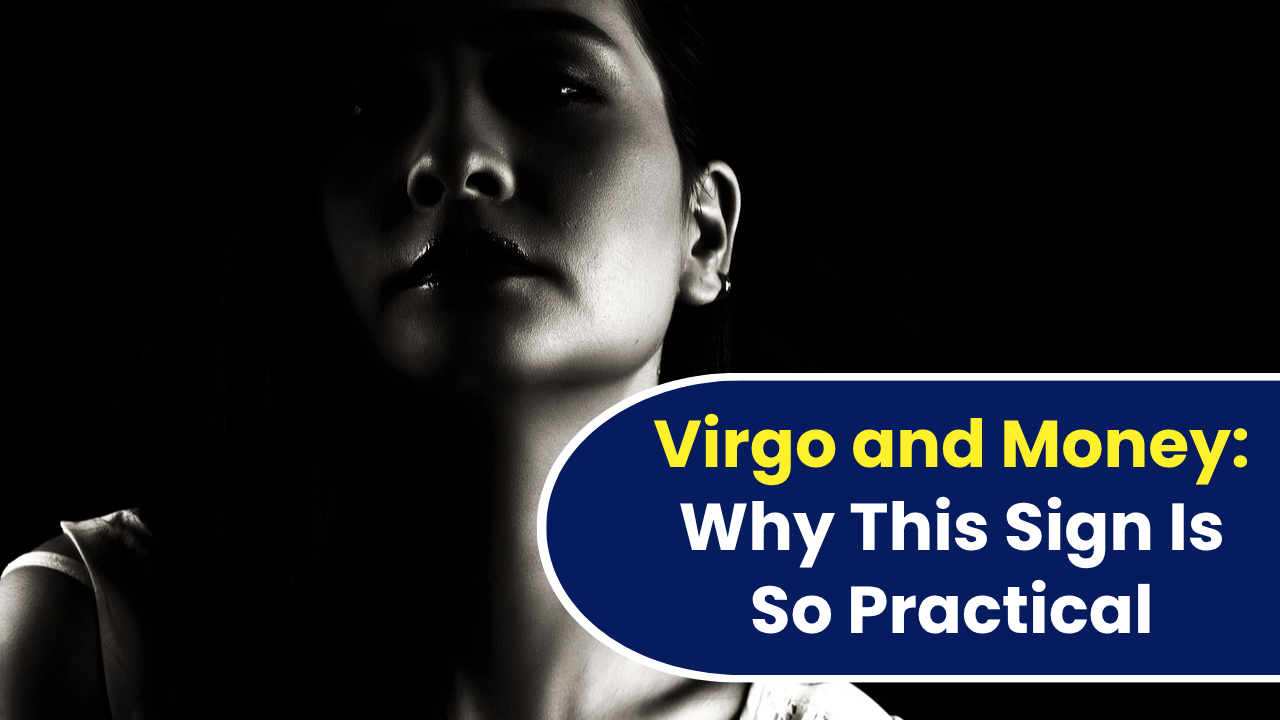 Virgo and Money: Why This Sign Is So Practical