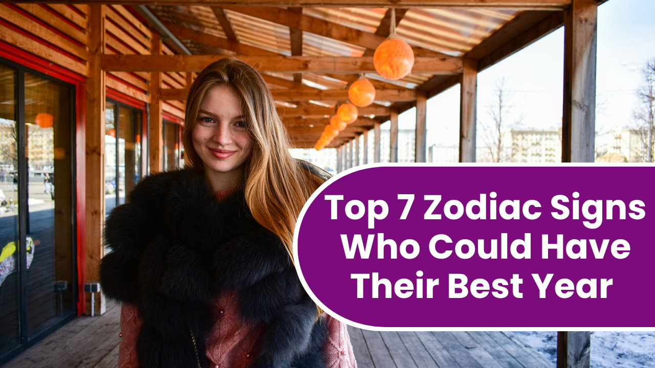 Top 7 Zodiac Signs Who Could Have Their Best Year In 2026