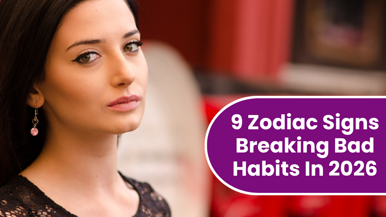9 Zodiac Signs Breaking Bad Habits In 2026