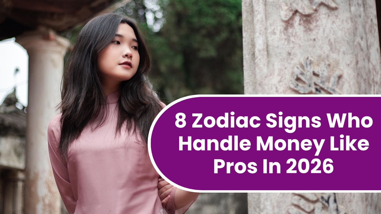 8 Zodiac Signs Who Handle Money Like Pros In 2026