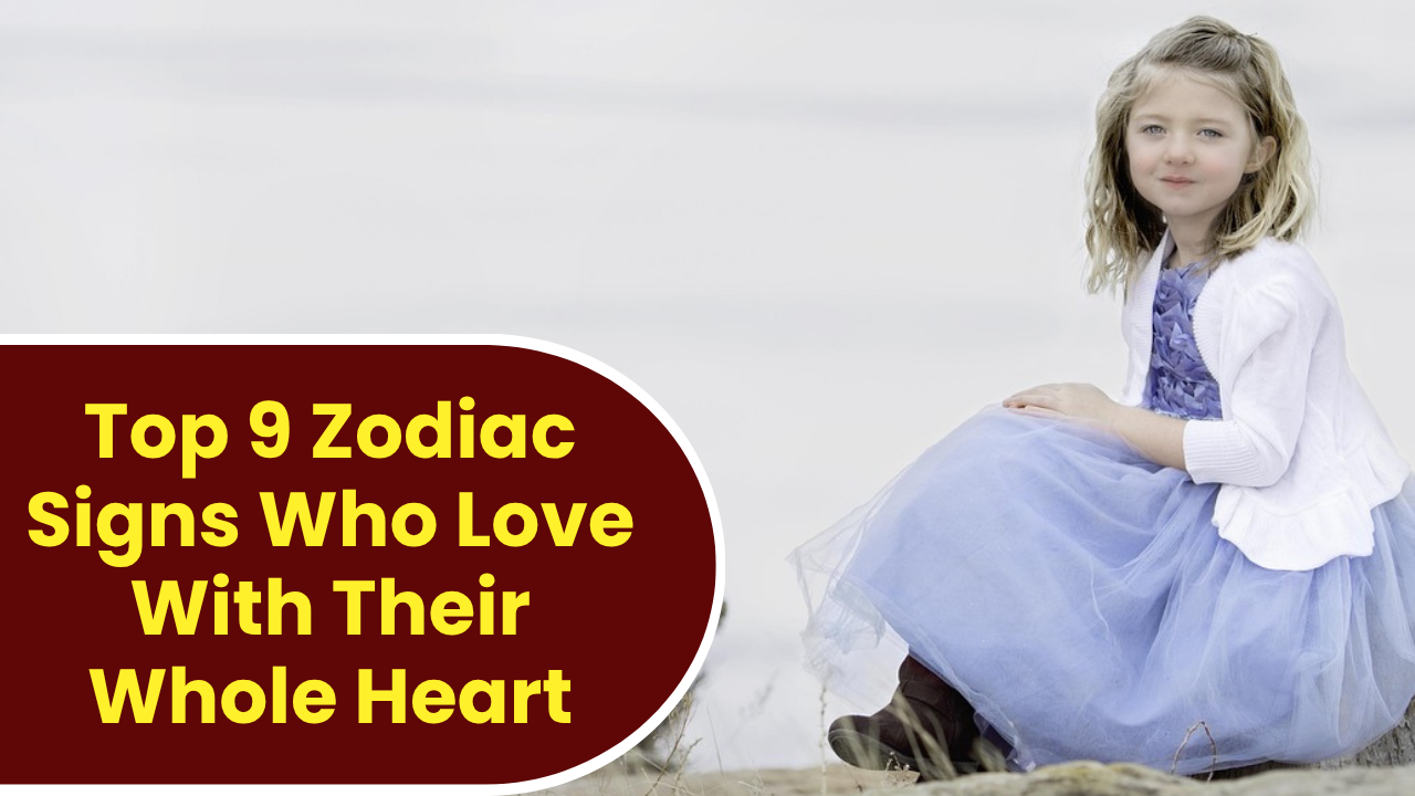 Top 9 Zodiac Signs Who Love With Their Whole Heart In 2026