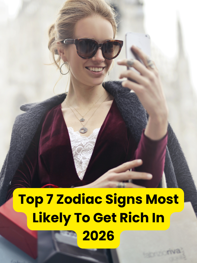Top 7 Zodiac Signs Most Likely To Get Rich In 2026
